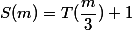 S(m)=T(\frac{m}{3})+1